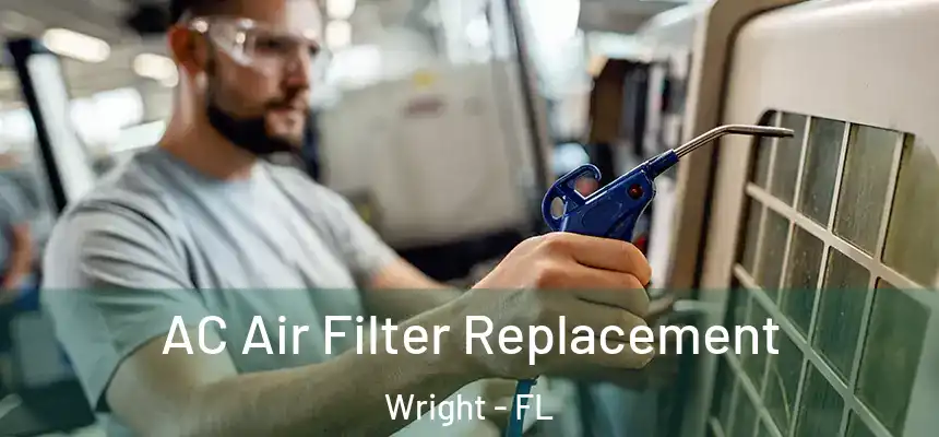 AC Air Filter Replacement Wright - FL