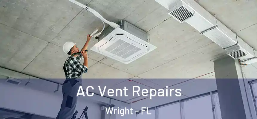 AC Vent Repairs Wright - FL