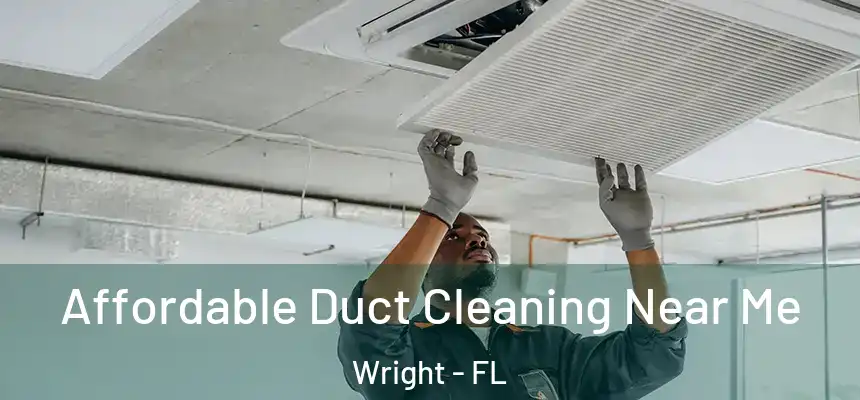 Affordable Duct Cleaning Near Me Wright - FL