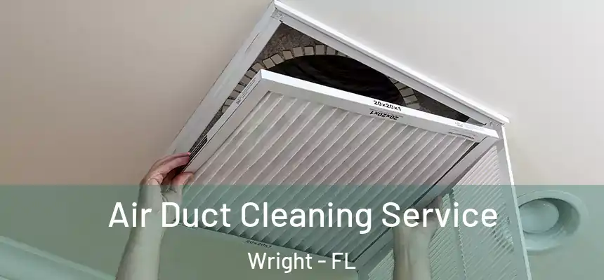  Air Duct Cleaning Service Wright - FL