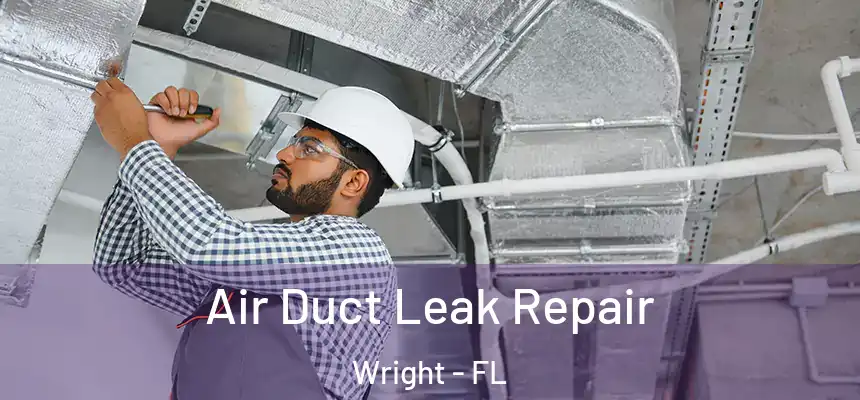 Air Duct Leak Repair Wright - FL