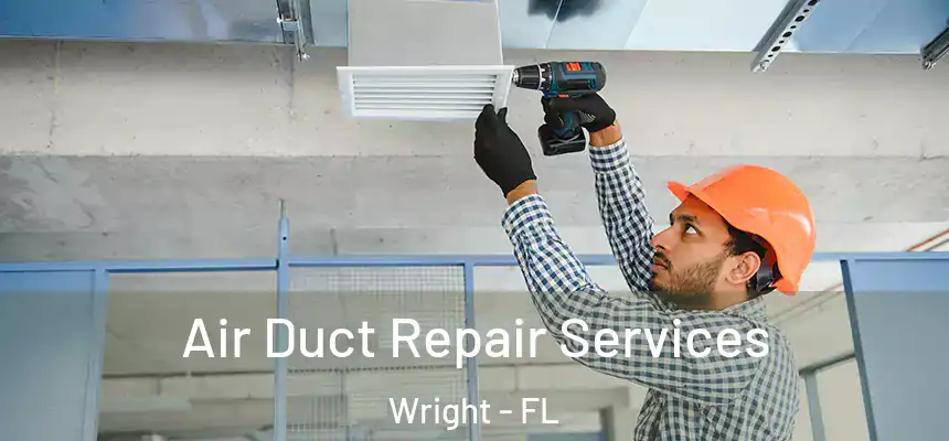 Air Duct Repair Services Wright - FL
