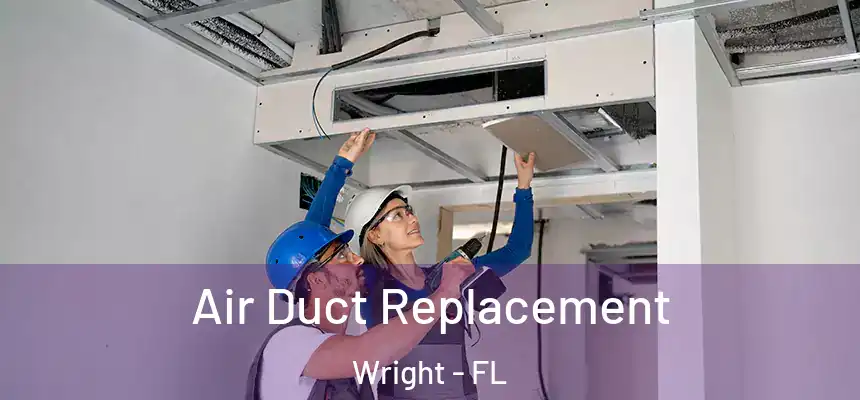 Air Duct Replacement Wright - FL