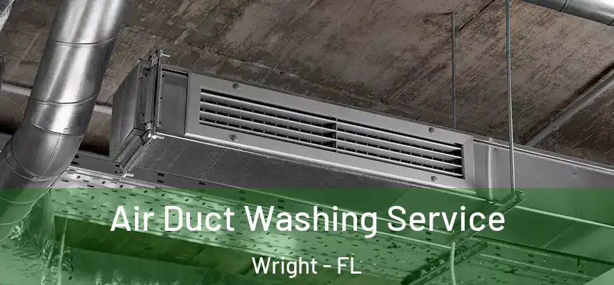  Air Duct Washing Service Wright - FL