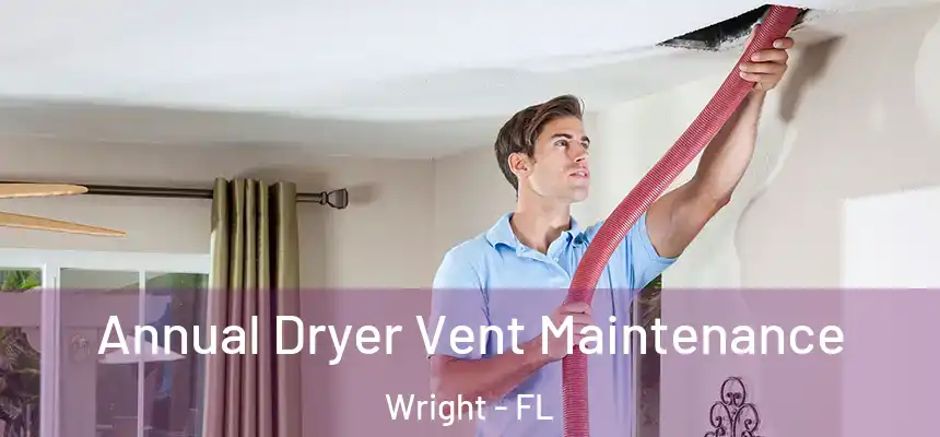 Annual Dryer Vent Maintenance Wright - FL