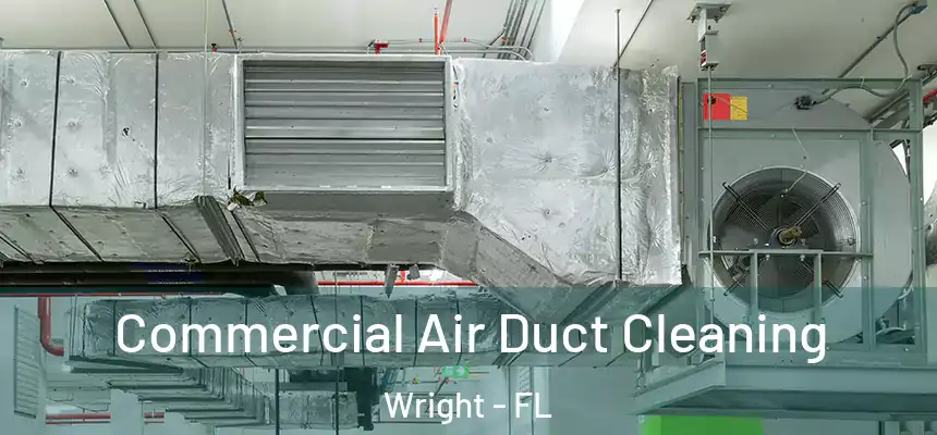 Commercial Air Duct Cleaning Wright - FL
