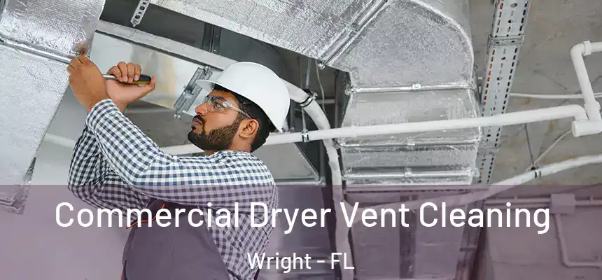 Commercial Dryer Vent Cleaning Wright - FL