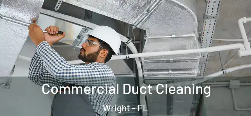 Commercial Duct Cleaning Wright - FL