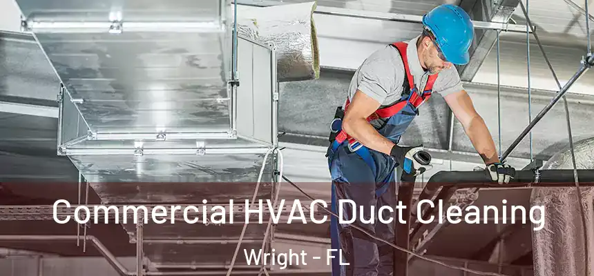 Commercial HVAC Duct Cleaning Wright - FL