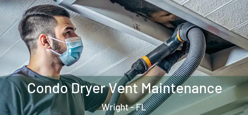 Condo Dryer Vent Maintenance Wright - FL