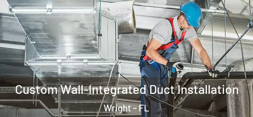 Custom Wall-Integrated Duct Installation Wright - FL