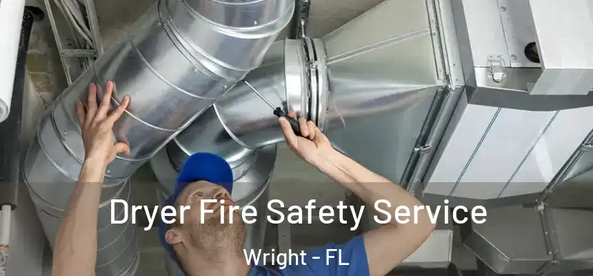 Dryer Fire Safety Service Wright - FL