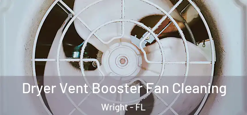 Dryer Vent Booster Fan Cleaning Wright - FL