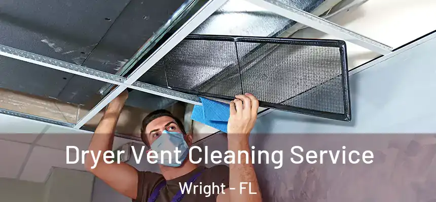 Dryer Vent Cleaning Service Wright - FL