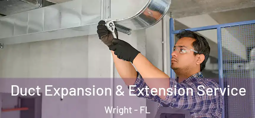 Duct Expansion & Extension Service Wright - FL