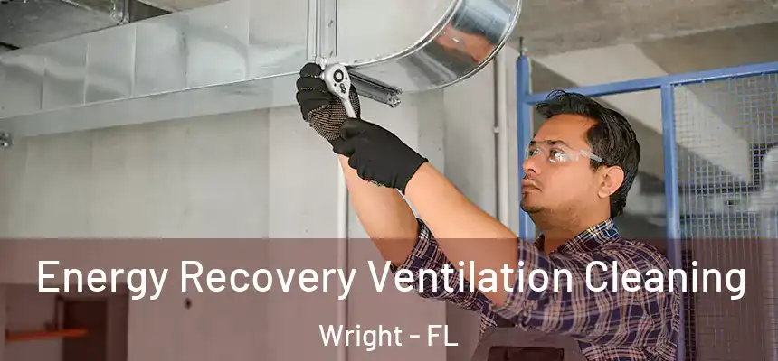 Energy Recovery Ventilation Cleaning Wright - FL
