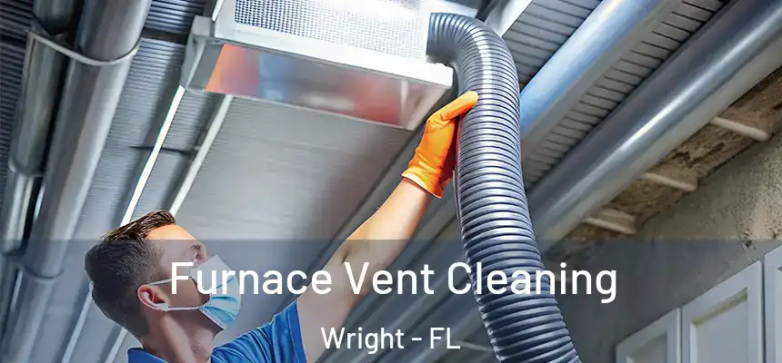 Furnace Vent Cleaning Wright - FL
