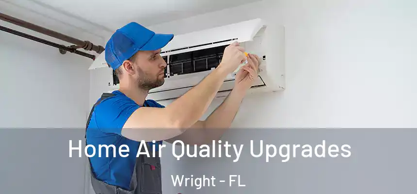 Home Air Quality Upgrades Wright - FL