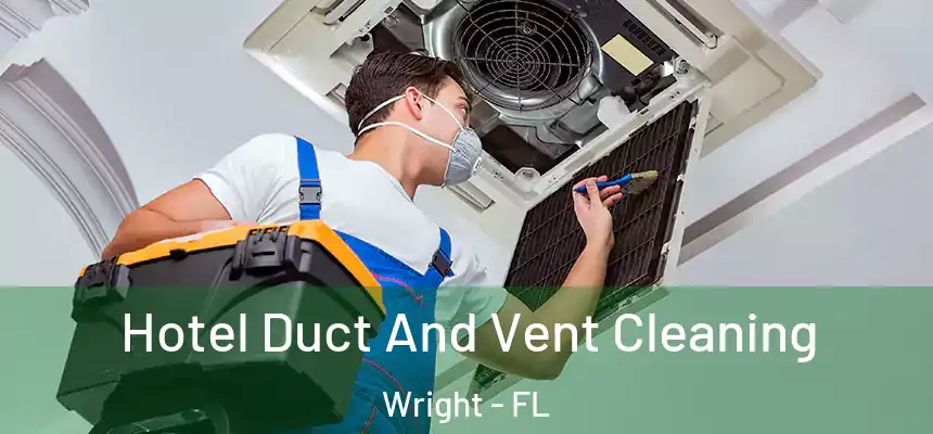  Hotel Duct And Vent Cleaning Wright - FL