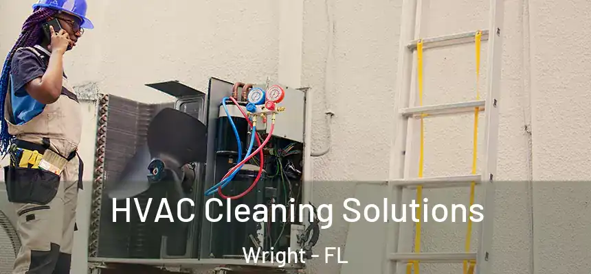 HVAC Cleaning Solutions Wright - FL