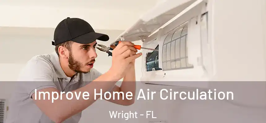 Improve Home Air Circulation Wright - FL