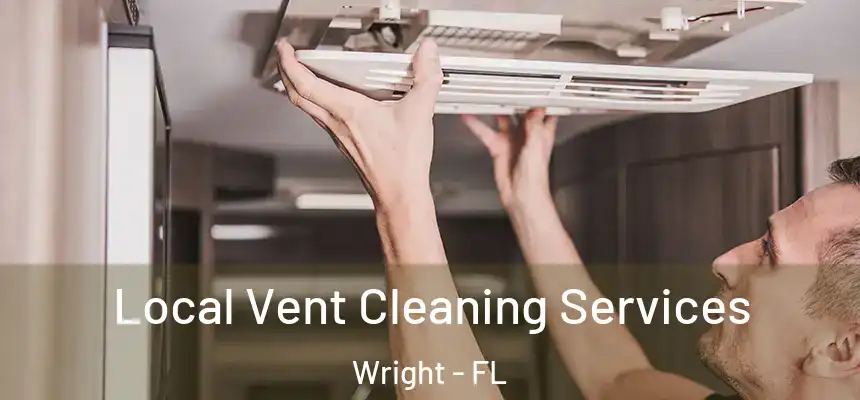 Local Vent Cleaning Services Wright - FL