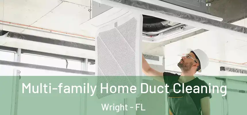 Multi-family Home Duct Cleaning Wright - FL
