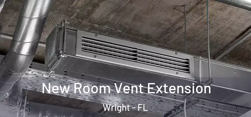 New Room Vent Extension Wright - FL