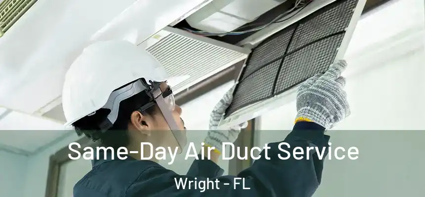 Same-Day Air Duct Service Wright - FL