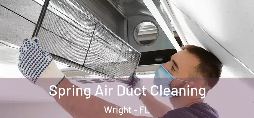 Spring Air Duct Cleaning Wright - FL